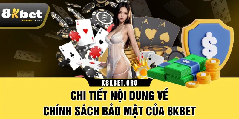 Chi tiết nội dung về chính sách bảo mật của 8KBET