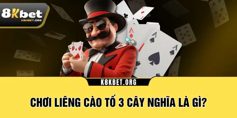 Chơi liêng cào tố 3 cây nghĩa là gì?