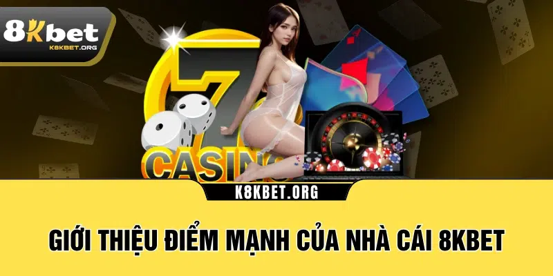 Giới thiệu điểm mạnh của nhà cái 8KBET