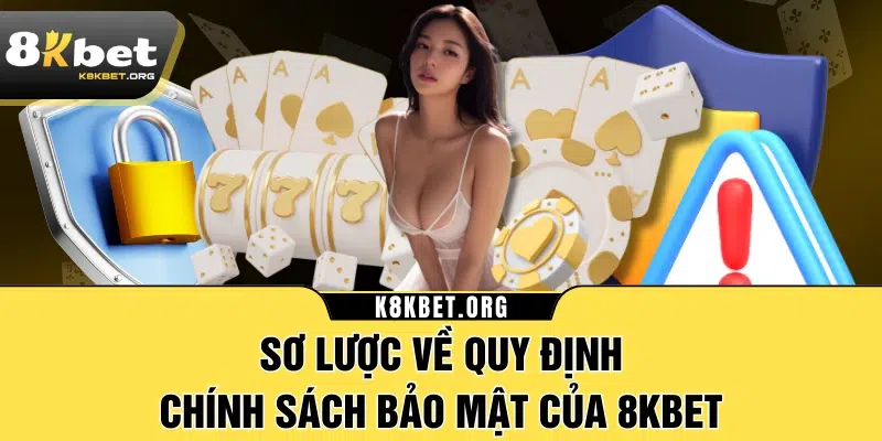 Sơ lược về quy định chính sách bảo mật của 8KBET