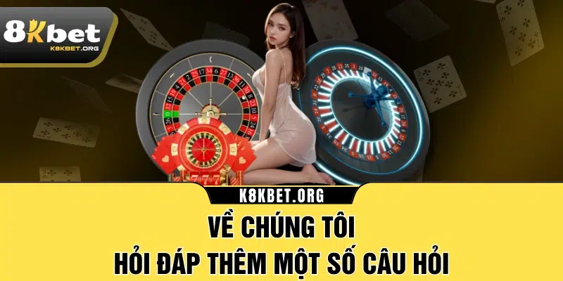 Về chúng tôi - Hỏi đáp thêm một số câu hỏi