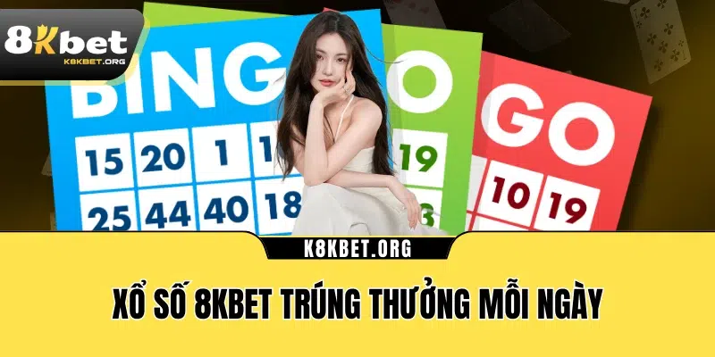 Xổ số 8KBET trúng thưởng mỗi ngày